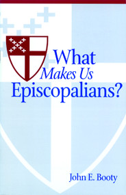 What Makes Us Episcopalians? by John E. Booty, 9780819213020