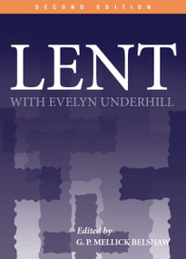 Lent with Evelyn Underhill by Evelyn Underhill, G.P. Mellick Belshaw, 9780819214492