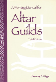 A Working Manual for Altar Guilds (Third Edition) by Dorothy C. Diggs, 9780819214553