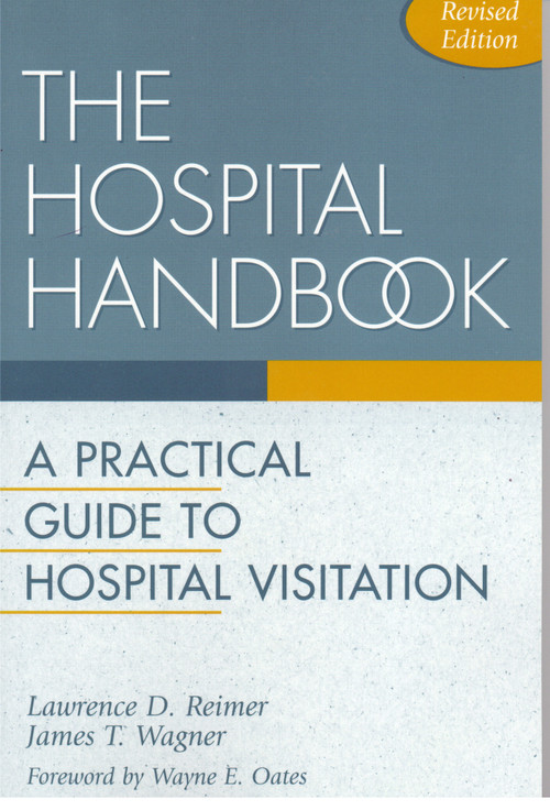 The Hospital Handbook (A Practical Guide to Hospital Visitation) by Lawrence D. Reimer, James T. Wagner, 9780819214706