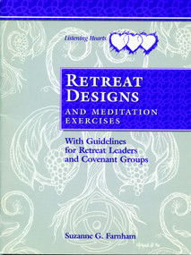 Retreat Designs and Meditation Exercises (With Guidelines for Retreat Leaders and Covenant Groups) by Suzanne G. Farnham, 9780819216212