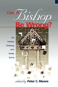Can a Bishop Be Wrong? (Ten Scholars Challenge John Shelby Spong) by Peter C. Moore, 9780819217264