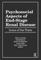 Psychosocial Aspects of End-Stage Renal Disease (Issues of Our Times) by Mark Hardy, John Kiernan, Austin Kutscher, Lynn Cahill, Alan Benvenisty, 9781560241492