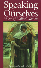 Speaking for Ourselves (Voices of Biblical Women) by Katerina Katsarka Whitley, 9780819217585