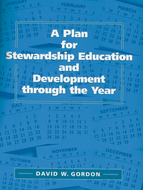 A Plan for Stewardship Education and Development Through the Year by David W. Gordon, 9780819218032