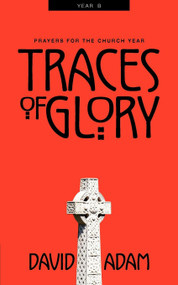 Traces of Glory (Prayers for the Church Year, Year B) by David Adam, 9780819218247