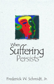 When Suffering Persists by Frederick W. Schmidt, 9780819218292