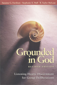 Grounded in God (Listening Hearts Discernment for Group Deliberations (Revised Edition)) by Suzanne G. Farnham, Stephanie A. Hull, R. Taylor McLean, 9780819218353