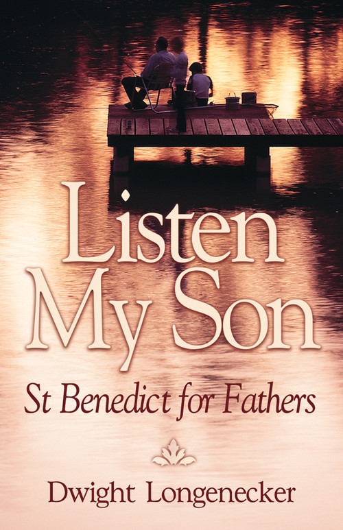 Listen My Son (St. Benedict for Fathers) by Dwight Longenecker, 9780819218568