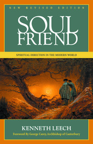 Soul Friend (Spiritual Direction in the Modern World) by Kenneth Leech, 9780819218889