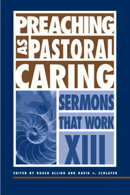 Preaching as Pastoral Caring (Sermons That Work series XIII) by David J. Schlafer, Roger Alling, 9780819218940