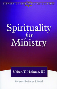 Spirituality for Ministry by Urban T. Holmes III, Loren B. Mead, 9780819219169