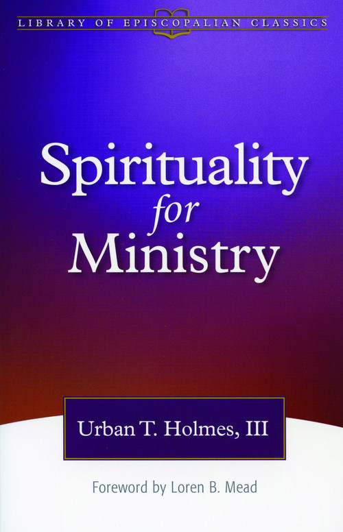 Spirituality for Ministry by Urban T. Holmes III, Loren B. Mead, 9780819219169