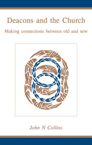 Deacons and the Church (Making Connections Between Old and New) by John N. Collins, 9780819219336