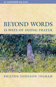 Beyond Words (15 Ways of Doing Prayer) by Kristen Johnson Ingram, 9780819219732