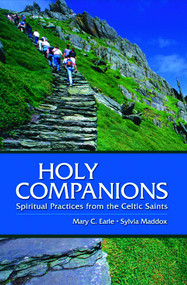 Holy Companions (Spiritual Practices from the Celtic Saints) by Sylvia Maddox, Mary C. Earle, 9780819219930