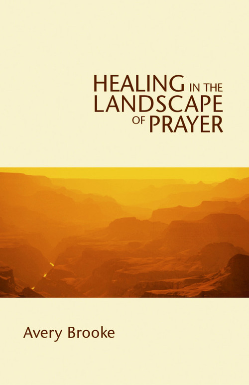 Healing in the Landscape of Prayer by Avery Brooke, 9780819221261