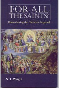 For All the Saints (Remembering the Christians Departed) by N. T. Wright, 9780819221339