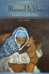 Blessed Is She (Living Lent with Mary) by Tim Perry, 9780819222336