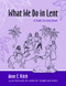 What We Do in Lent (A Child's Activity Book) by Anne E. Kitch, Dorothy Thompson Perez, 9780819222787