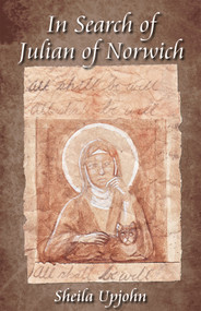 In Search of Julian of Norwich by Sheila Upjohn, 9780819222800