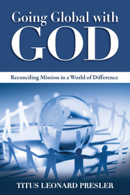 Going Global with God (Reconciling Mission in a World of Difference) by Titus Leonard Presler, 9780819224101