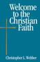 Welcome to the Christian Faith by Christopher L. Webber, 9780819227430