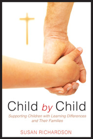 Child by Child (Supporting  Children with Learning Differences and Their Families) by Susan Richardson, 9780819227515