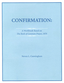 Confirmation Workbook Based on the 1979 Book of Common Prayer by Steven L. Cunningham, 9780819241061
