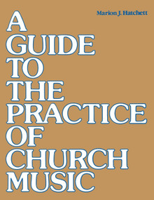 A Guide to the Practice of Church Music by Marion J. Hatchett, 9780898691764