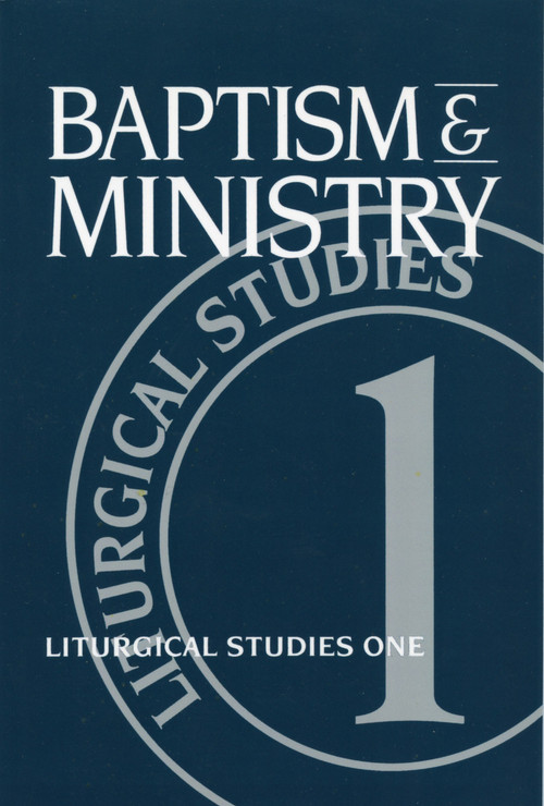 Baptism and Ministry (Liturgical Studies One) by Ruth A. Meyers, 9780898692419