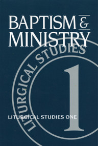 Baptism and Ministry (Liturgical Studies One) by Ruth A. Meyers, 9780898692419