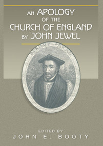 An Apology of the Church of England by John Jewel by John Jewel, John E. Booty, 9780898693911