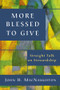 More Blessed to Give (Straight Talk on Stewardship) by John H. MacNaughton, 9780898694130