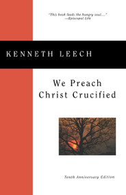 We Preach Christ Crucified by Kenneth Leech, 9780898694994