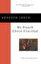 We Preach Christ Crucified by Kenneth Leech, 9780898694994