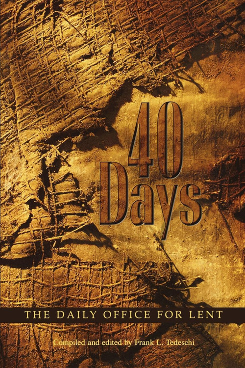 40 Days (The Daily Office for Lent) by Frank L. Tedeschi, 9780898695175