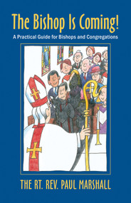 The Bishop Is Coming! (A Practical Guide for Bishops and Congregations) by Paul V. Marshall, 9780898695427