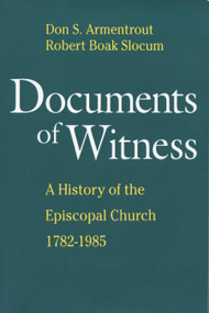 Documents of Witness (A History of the Episcopal Church) by Robert Boak Slocum, Don S. Armentrout, 9780898695922