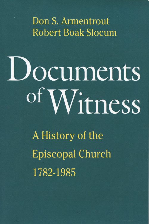Documents of Witness (A History of the Episcopal Church) by Robert Boak Slocum, Don S. Armentrout, 9780898695922