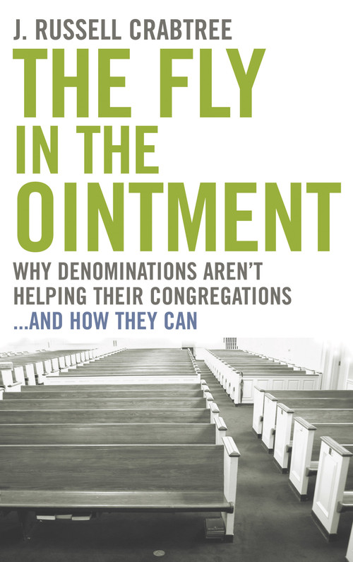 The Fly in the Ointment (Why Denominations Aren't Helping Their Congregations...and How They Can) by J. Russell Crabtree, 9780898696066