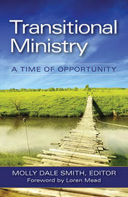 Transitional Ministry (A Time of Opportunity) by Molly Dale Smith, Loren Mead, 9780898696226