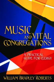 Music and Vital Congregations (A Practical Guide for Clergy) by William Bradley Roberts, 9780898696233