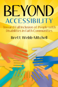 Beyond Accessibility (Toward Full Inclusion of People with Disabilities in Faith Communities) by Brett Webb-Mitchell, 9780898696417