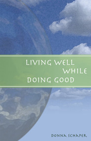 Living Well While Doing Good by Donna Schaper, 9781596270473