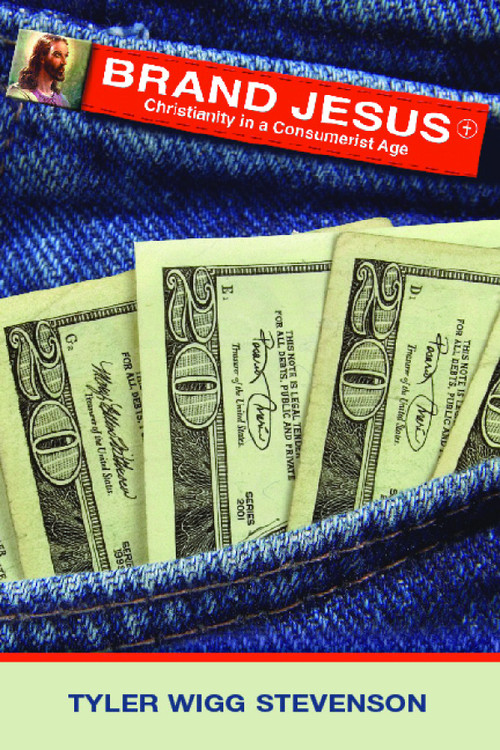 Brand Jesus (Christianity in a Consumerist Age) by Tyler Wigg Stevenson, 9781596270497