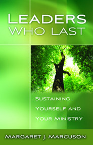 Leaders Who Last (Sustaining Yourself and Your Ministry) by Margaret J. Marcuson, 9781596270954