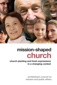 Mission-Shaped Church (Church Planting and Fresh Expressions in a Changing Context) by Archbishop's Council on Mission and Public Affairs, 9781596271265