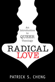 Radical Love (Introduction to Queer Theology) by Patrick S. Cheng, 9781596271326