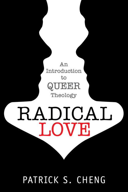 Radical Love (Introduction to Queer Theology) by Patrick S. Cheng, 9781596271326